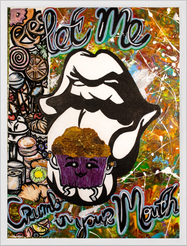 Let Me Crumb in Your Mouth – Fine Art Print (18x24)