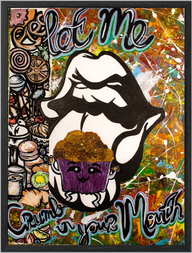 Let Me Crumb in Your Mouth – Fine Art Print (18x24)
